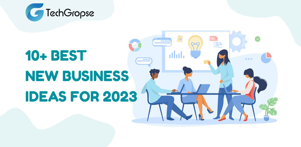 10+ Best New Business Ideas for 2023