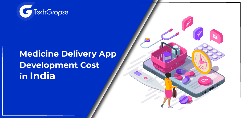 Medicine Delivery App Development Cost in India